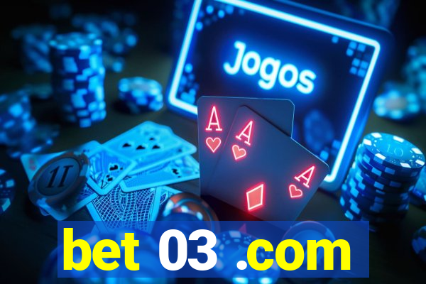 bet 03 .com